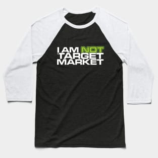 I Am NOT A Target Market Baseball T-Shirt